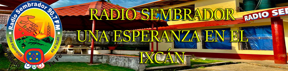 Radio Sembrador - Una Esperanza en el Ixcán